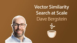 Vector Similarity Search at Scale // Dave Bergstein // MLOps Coffee Sessions #52