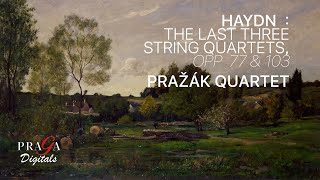 Haydn : The Last Three String Quartets, Opp 77 & 103 - Pražák Quartet