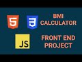 How to create a BMI Calculator - HTML CSS and JavaScript Tutorial - Front End Project