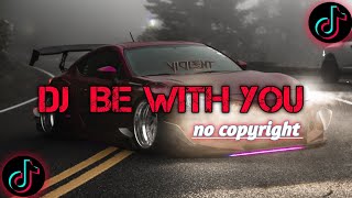 DJ BE WITH YOU || VIRAL NO COPYRIGHT