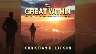 The Great Within - Unleash the Power of Your Subconscious Mind - Full Audiobook by Christian Larson