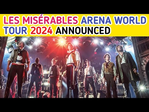 Les Misérables Arena World Tour 2024 Announced | Les Mis Arena Tour ...