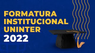 FORMATURA INSTITUCIONAL UNINTER 2022