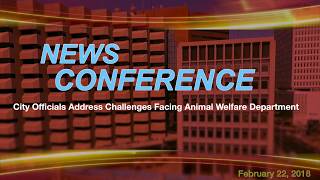 Mayor Keller, Acting Direct Soladay Address Challenges Facing Animal Welfare Department   2-22-18