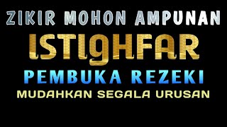 Istighfar Penuh Ampunan, Mudahkan Semua Kesulitan, Rezeki Berdatangan, Astaghfirullah Robbal Baroya