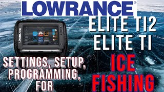Lowrance Elite Ti2, Ti setup for ICE FISHING - Settings and Programming by an Electronics Expert