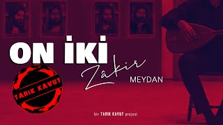 Nurettin Şahin - Be Hey Derviş Ne Gezersin I ON İKİ ZAKİR - Meydan © 2022 Tarık Kavut Medya