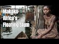 Life on Water: Inside Makoko, Africa's Floating Slum