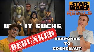 Does Star Wars Rebels Suck?- Response to Cosmonaut Variety Hour