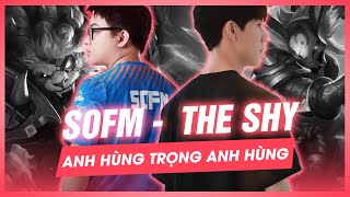 GIAI THOẠI ESPORTS | SOFM - THE SHY: Anh Hùng Trọng Anh Hùng | BLV Văn Tùng