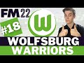 January Transfer Time! | Part 18 |  FM22 Wolfsburg Warriors | Football Manager 22