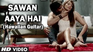 Sawan Aaya Hai (Film Version) Hawaiian Guitar | Creature 3D | Bipasha Basu, Imran Abbas Naqvi