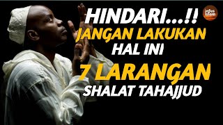 7 Larangan Dalam Shalat Tahajjud,Maka Berhati hatilah