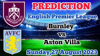 Burnley vs Aston Villa Prediction and Betting Tips | 27th August 2023