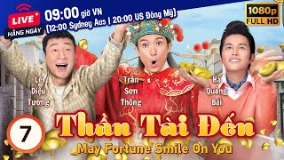 Thần Tài Đến (May Fortune Smile On You) 7/17 | Lê Diệu Tường, Trần Sơn Thông | TVB 2017