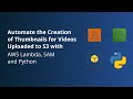 Automate the Creation of Thumbnails for Videos Uploaded to  S3 with Lambda, SAM and Python - Part 2