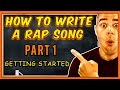 How To Write A Rap Song | PART 1: GETTING STARTED