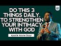 3 THINGS YOU MUST DO DAILY, TO BUILD AND STRENGTHEN YOUR  RELATIONSHIP WITH GOD- APOSTLE AROME OSAYI