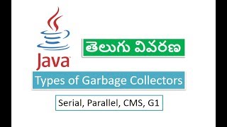 SERIAL, PARALLEL, CMS and G1 Garbage Collectors in Java - Java in Telugu