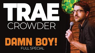 Trae Crowder: Damn Boy! (FULL COMEDY SPECIAL)