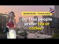 Do Thai people prefer tea or coffee | Bangkok, Thailand