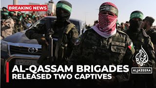 Al-Qassam Brigades says it released two more captives