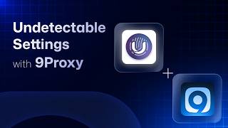 9Proxy | Undetectable Settings with 9Proxy
