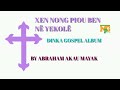 XEN NONG PIOU BEN NË YEKOLË ALBUM BY ABRAHAM AKAU MAYAK