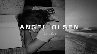 Angel Olsen - Smaller