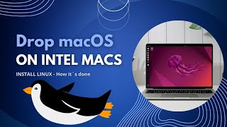 Replace macOS! Install Linux on an Intel Mac  - How it's done