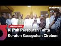 Perebutan Tahta Keraton Kasepuhan Cirebon Makin Meruncing