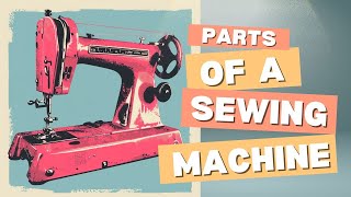 Parts of a Sewing Machine Walk-through