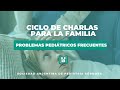 📢 Ciclo de charlas para la familia:  Problemas Pediátricos Frecuentes