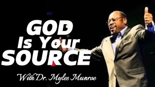 Dr. Myles Munroe: God Is Your Source | Motivational Speech | Myles Munroe Sermon.