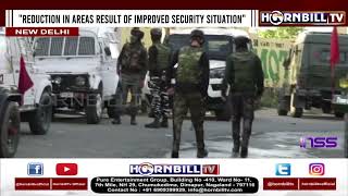 AFSPA AREAS REDUCED IN ASSAM, NAGALAND AND MANIPUR