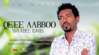 Waabee Idiriis -QE'EE AABBOO New_Ethiopian_Oromo_Music_2023 (Official Video )