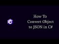 How To Convert Object to JSON in C#
