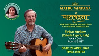 Matru Vandana - मातृवंदना | Finbar Anslow (Cabella Ligure, Italy) | 29 April 2020 | 03:30 PM