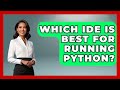 Which IDE Is Best For Running Python? - Python Code School