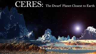 Dwarf Planet Ceres | Dwarf Planet Closest to Earth | A geologically alive habitable world