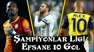 Türk Takımların Şampiyonlar Liginde Attığı Efsane 10 Gol Full HD