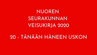 Nuoren seurakunnan veisukirja 2020 - 20 Tänään häneen uskon