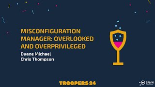 TROOPERS24: Misconfiguration Manager: Overlooked and Overprivileged