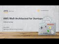 AWS Well-Architected for Startups  - 5 Minute Overview