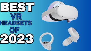 Top 5 BEST VR Headsets of 2023