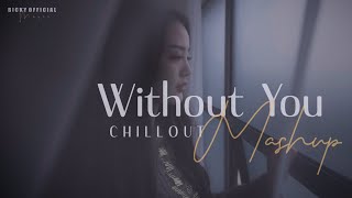 Without You Mashup 2022 | Chillout Mix | Asim Azhar, Arijit Singh | BICKY OFFICIAL