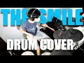 The Smile - You Will Never Work In Television Again - Drum Cover (NEW SONG!)