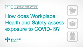 PPE Question of the Week — How does WHS assess COVID-19 exposures?