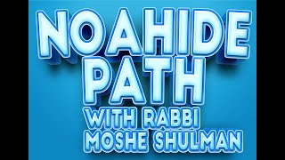 The Noahide Path- Noahides \u0026 Torah/Tanakh- Feb 23rd