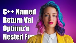 C++ Named Return Value Optimization: Mastering Nested Function Calls Explained